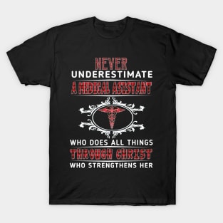 Never Underestimate A Medical Asistant Through Christ Costume Gift T-Shirt